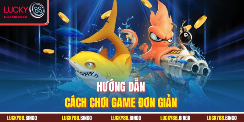 Hướng dẫn cách chơi game đơn giản