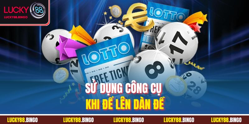 Sử dụng công cụ khi để lên dàn đề