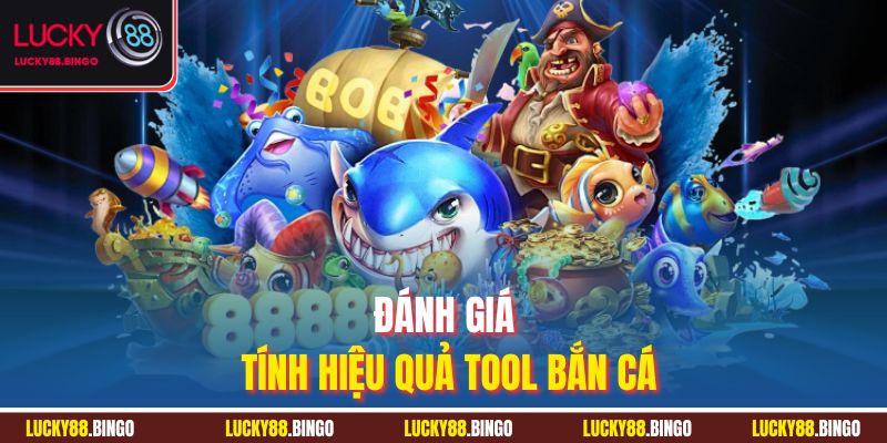 Đánh giá tính hiệu quả tool bắn cá