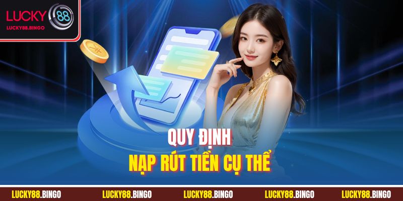 Quy định nạp rút tiền cụ thể