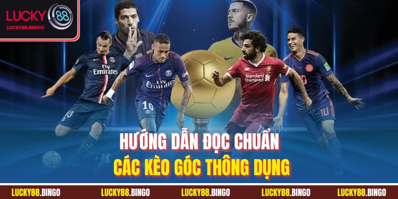 Hướng dẫn đọc chuẩn các kèo góc thông dụng