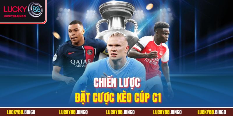 Chiến lược đặt cược kèo Cúp C1