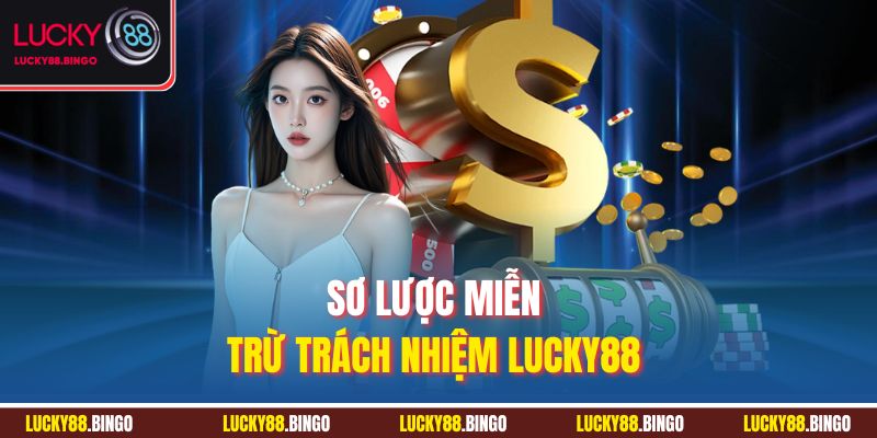 Sơ lược miễn trừ trách nhiệm Lucky88