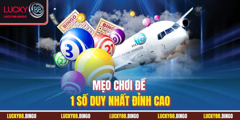 Mẹo chơi đề 1 số duy nhất đỉnh cao