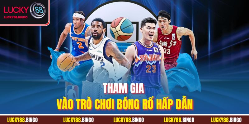Tham gia vào trò chơi bóng rổ hấp dẫn