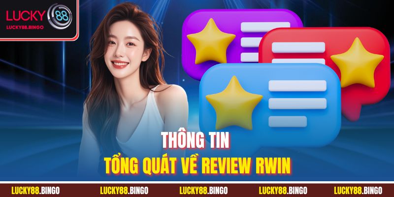Thông tin tổng quát về review Rwin