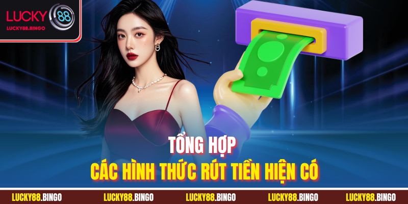 Tổng hợp các hình thức rút tiền hiện có