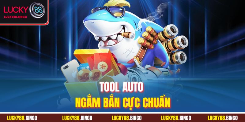 Tool auto ngắm bắn cực chuẩn